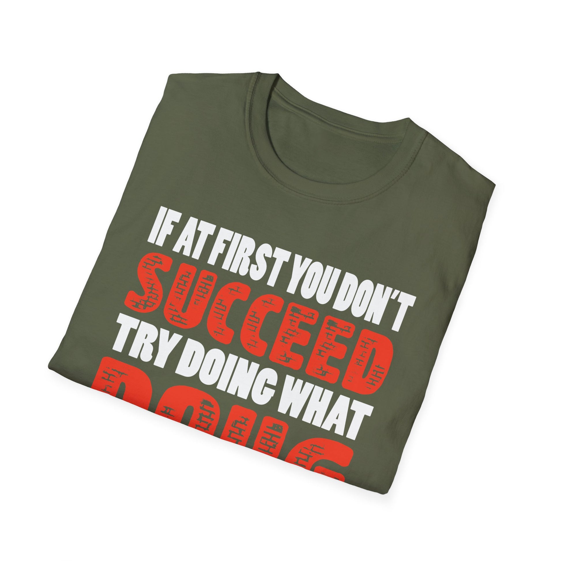 If At First You Don't Succeed Try Doing What Doug Told You To Do The First Time T-Shirt