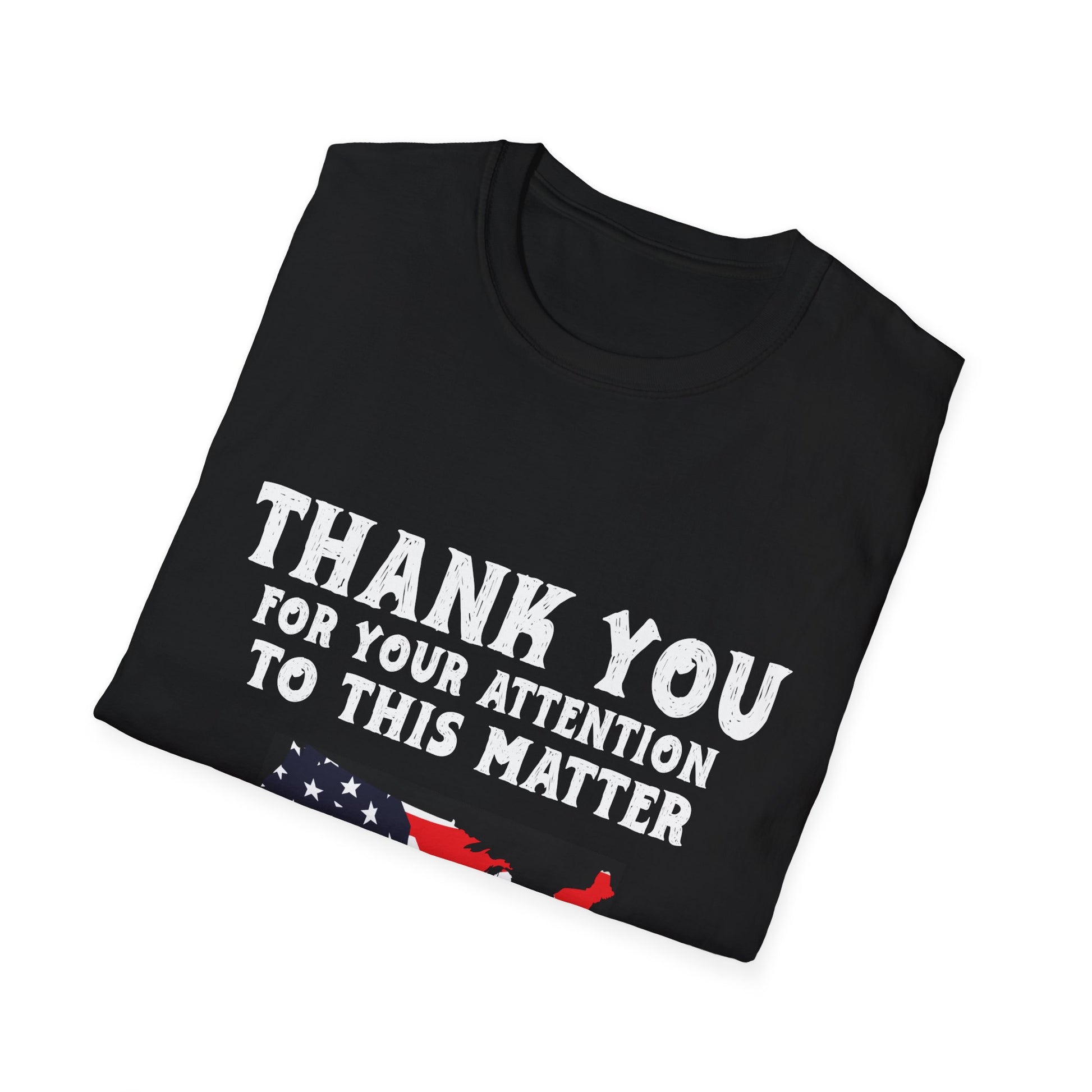 Thank You For Your Attention To This Matter T-Shirt — American Flag USA Graphic Tee