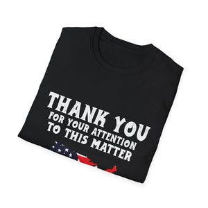 Thank You For Your Attention To This Matter T-Shirt — American Flag USA Graphic Tee