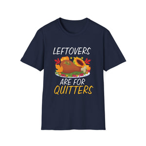 Thanksgiving T-Shirt — “Leftovers Are For Quitters” Funny Turkey Holiday Tee  Unisex T-Shirt