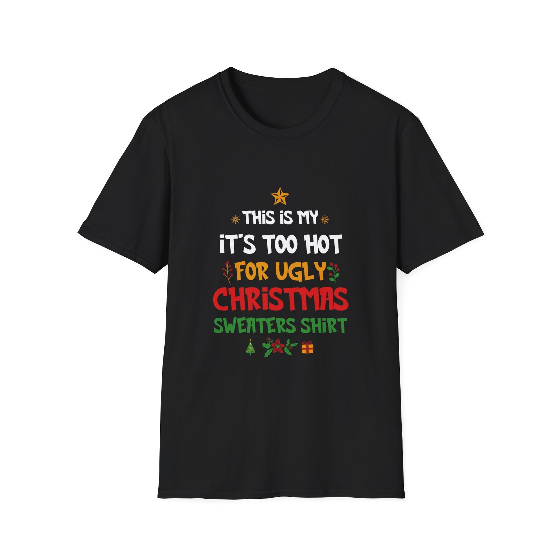 Christmas T-Shirt - "This Is My It's Too Hot For Ugly Christmas Sweaters Shirt" Holiday Tee
