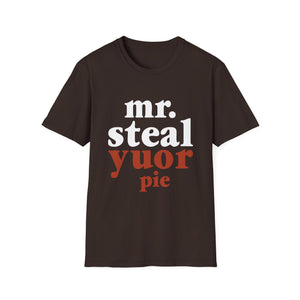 Mr. Steal Your Pie T-Shirt — Funny Thanksgiving Dessert Lover Tee  Unisex T-Shirt