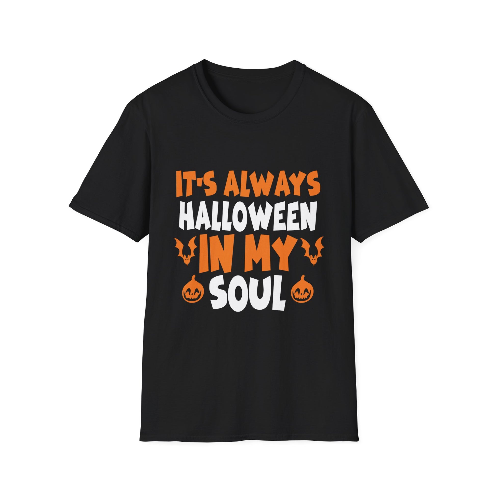 It's Always Halloween in My Soul - Funny Halloween Lover Tee Unisex Softstyle T-Shirt