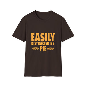 Easily Distracted By Pie T-Shirt — Funny Thanksgiving / Pie Lover Tee  Unisex T-Shirt