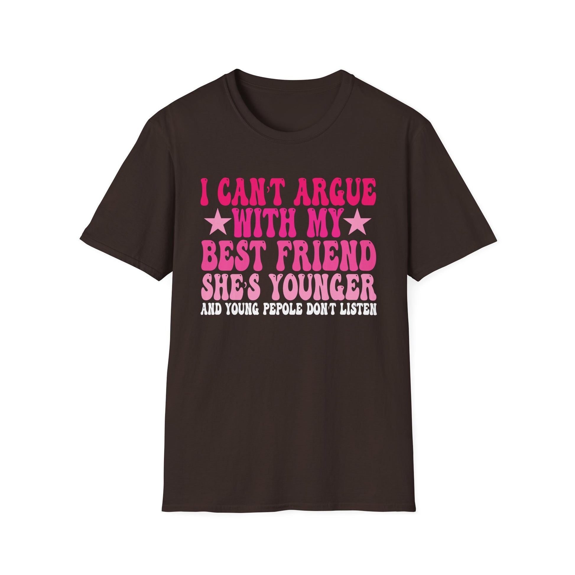 Funny Best Friend T-Shirt — "I Can't Argue With My Best Friend She's Younger" Graphic Tee