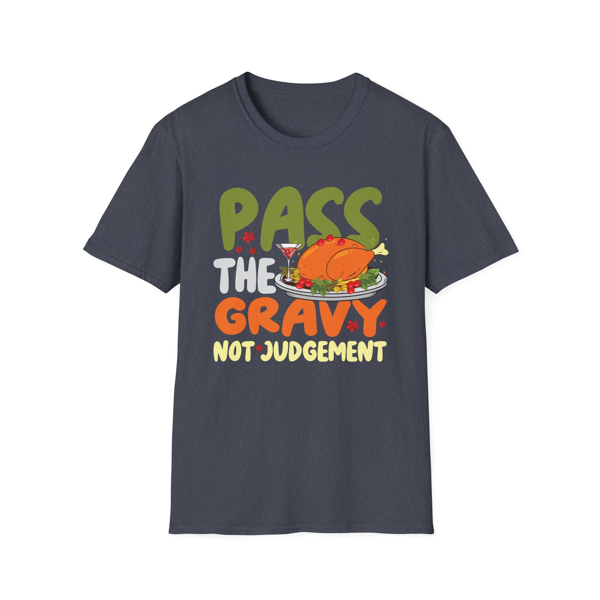 Pass the Gravy Not Judgement T-Shirt — Funny Thanksgiving Turkey Tee  Unisex T-Shirt