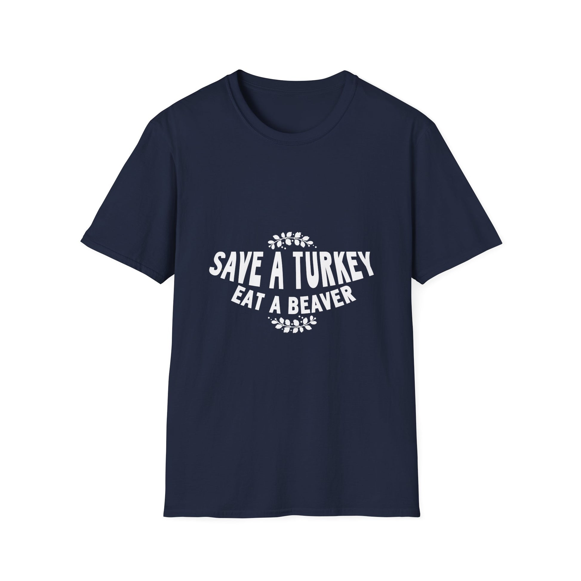Funny Holiday T-Shirt – “Save a Turkey Eat a Beaver” Thanksgiving Tee  Unisex T-Shirt