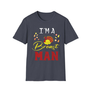I’m a Breast Man T-Shirt — Funny Thanksgiving Turkey Graphic Tee  Unisex T-Shirt