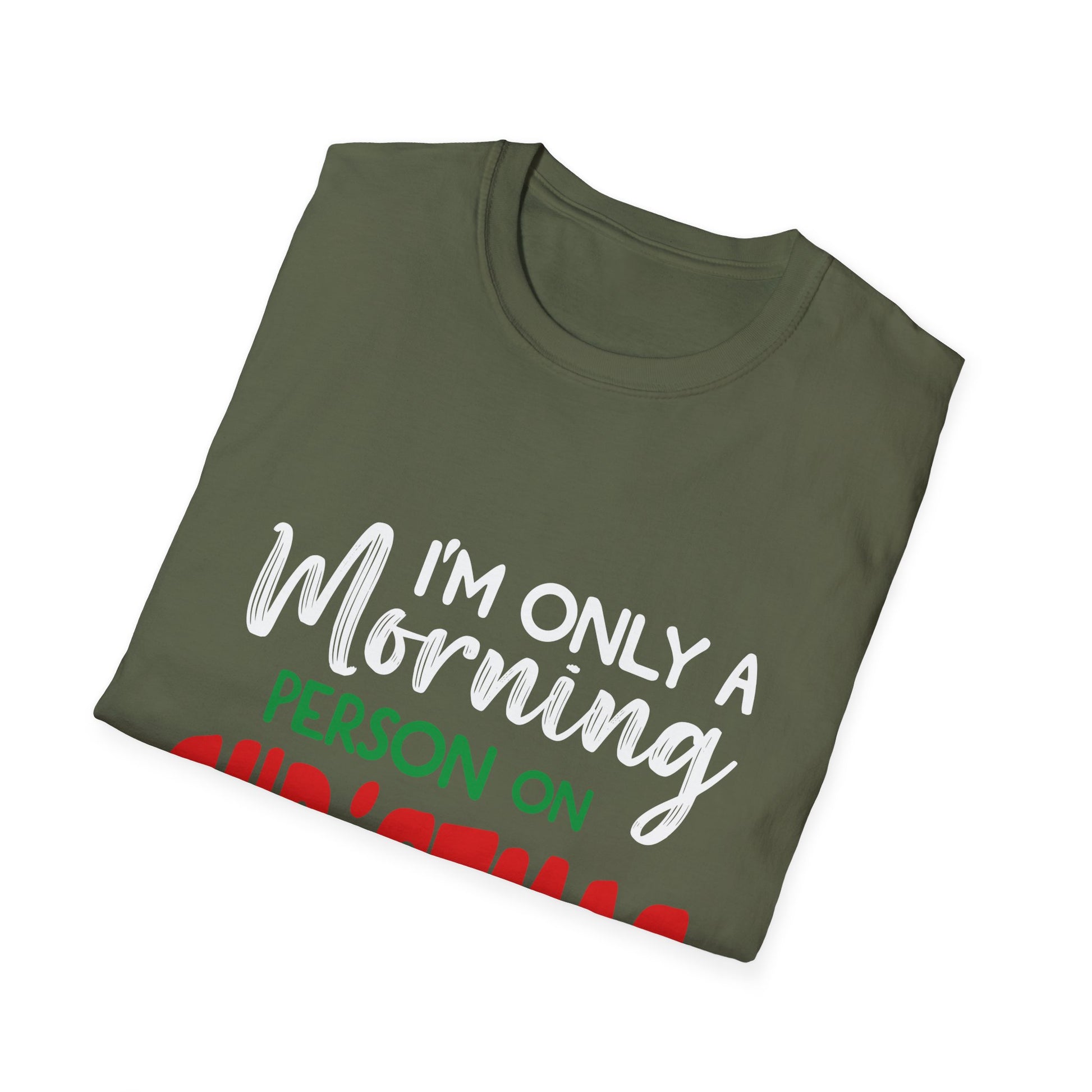 Christmas For Women I_m Only A Morning Person On Christmas Unisex T-Shirt