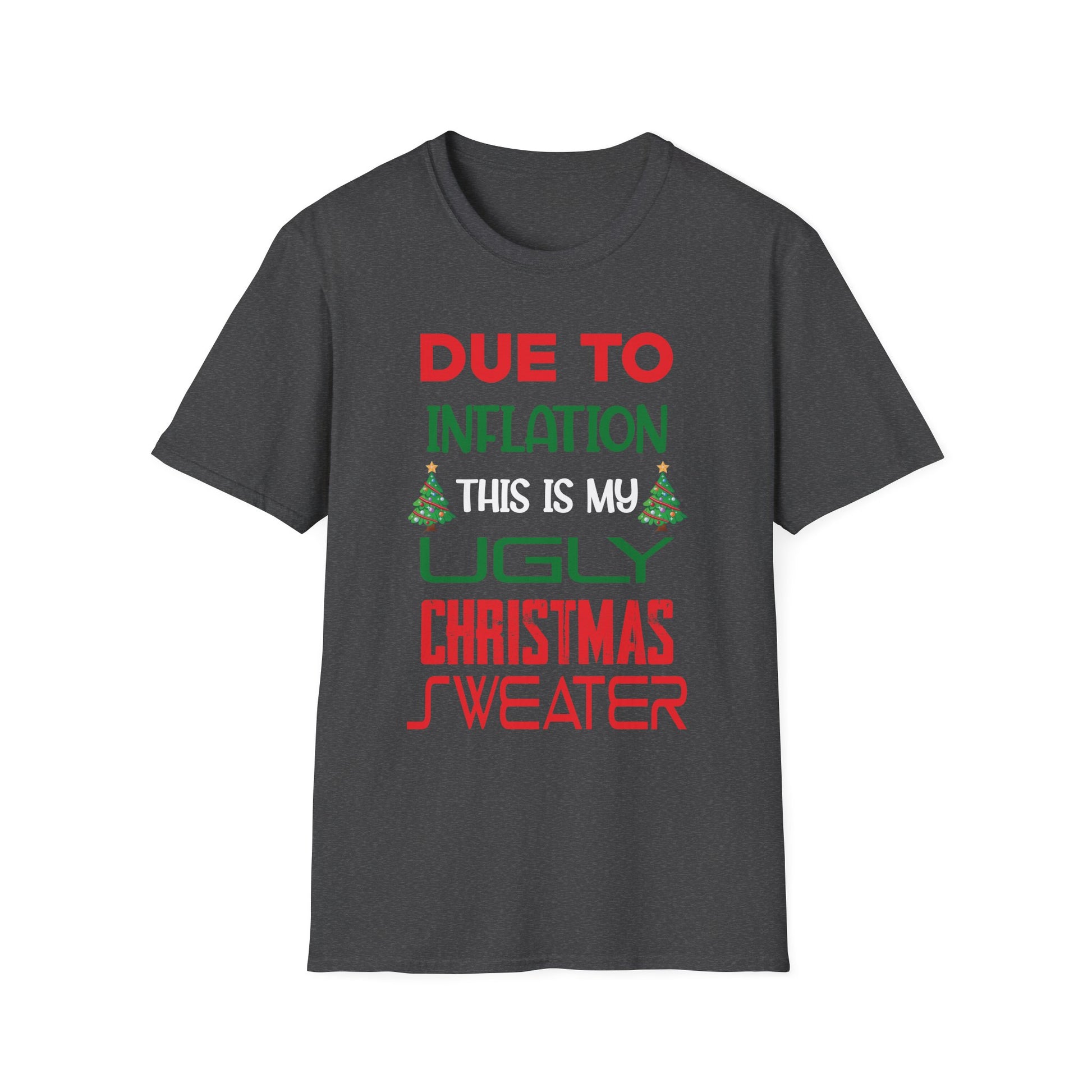 Due to Inflation This is My Ugly Sweater For Christmas Unisex T-Shirt