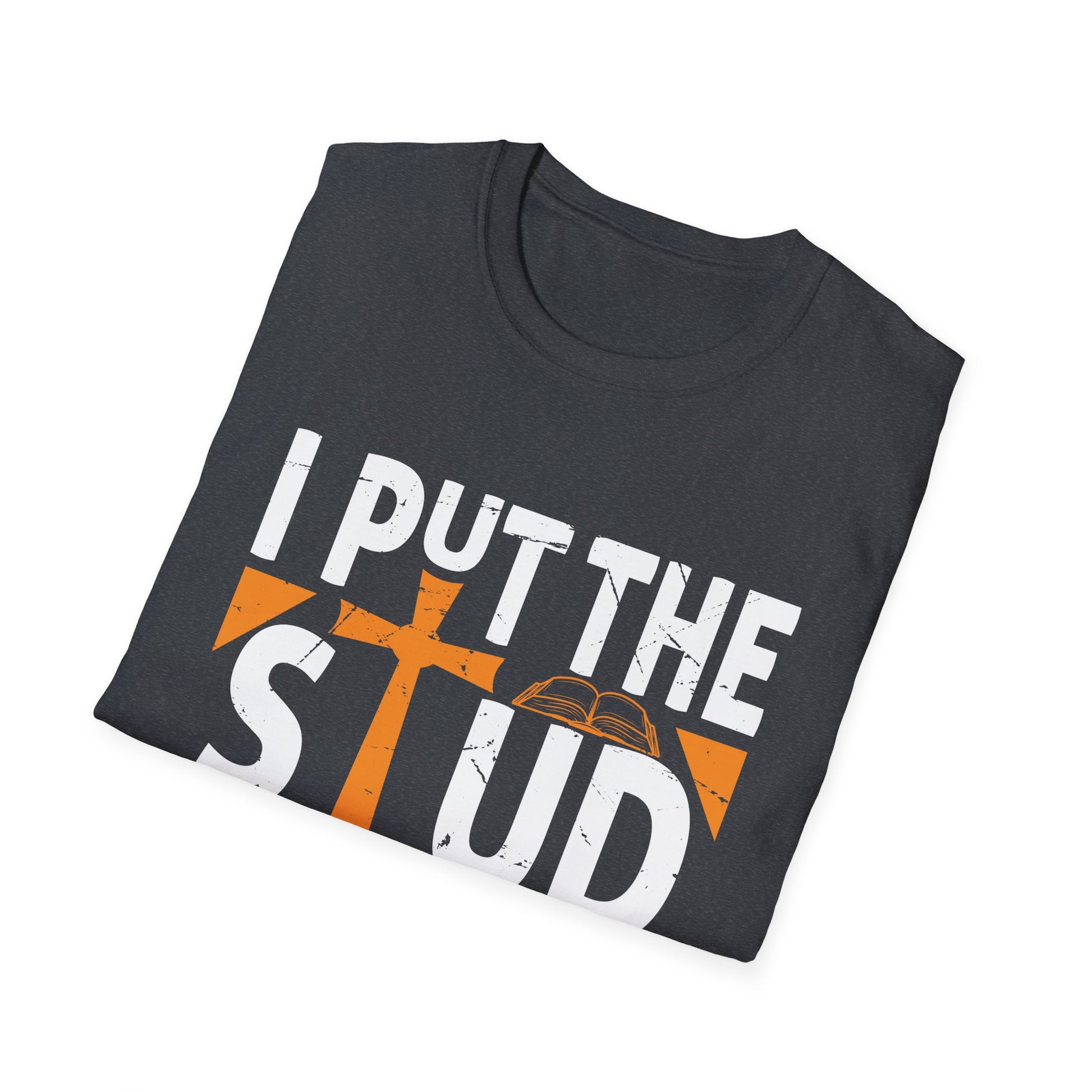 I Put The Stud In Bible Study Funny Bible Study Christian     Unisex T-Shirt