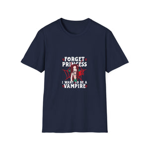 Forget Princess I Want To Be A Vampire T-Shirt — Gothic Vampire Graphic Tee