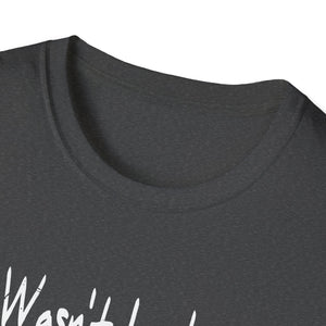 It's Wasn't Luck That Got You This Far It's Was God's Grace Unisex T-Shirt