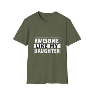 Awesome Like My Daughter T-Shirt — Funny Proud Dad/Mom Tee