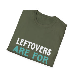 Leftovers Are For Quitters T-Shirt — Funny Foodie Graphic Tee