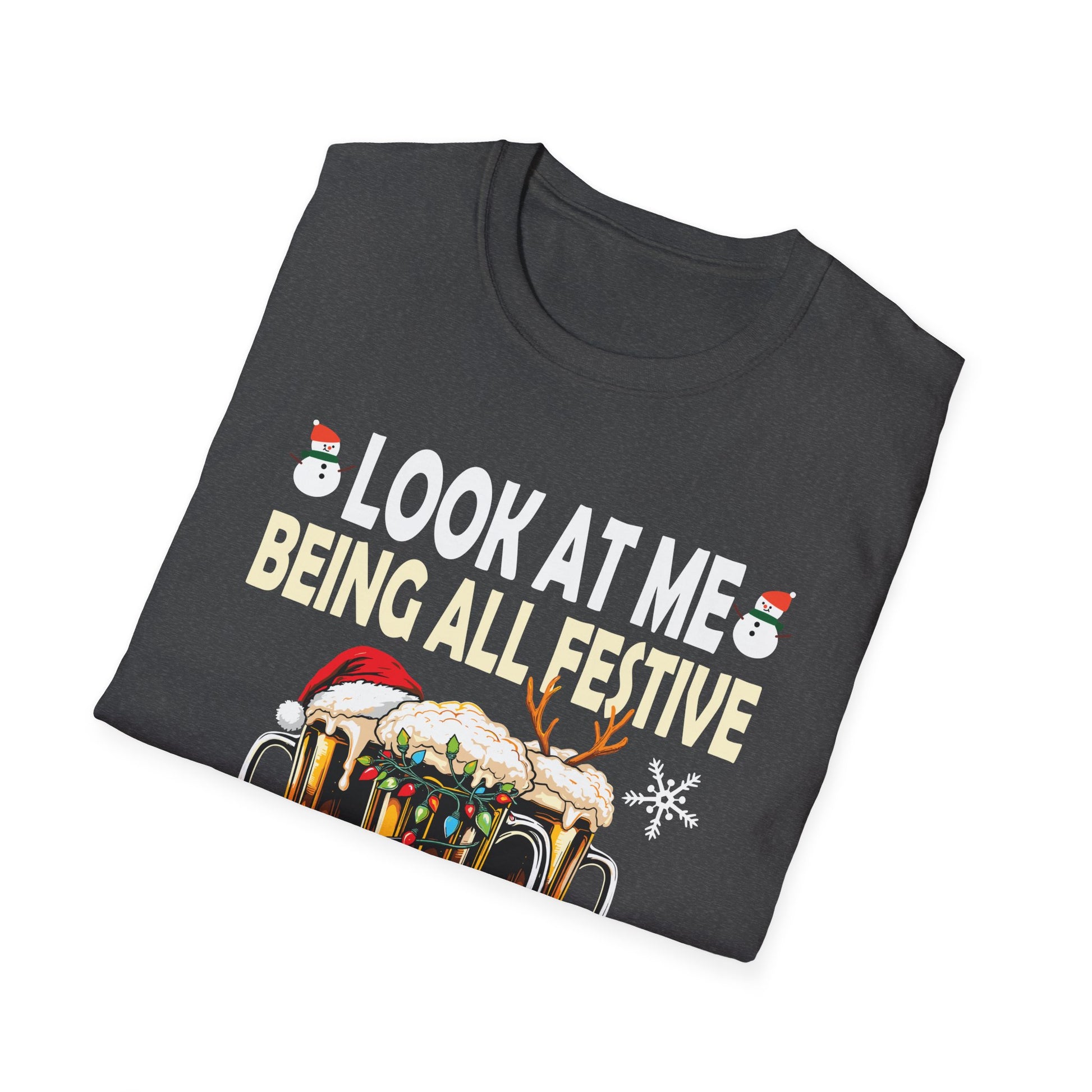 Look at Me Being Festive and Shit Christmas Pun Beer Drinker Unisex T-Shirt