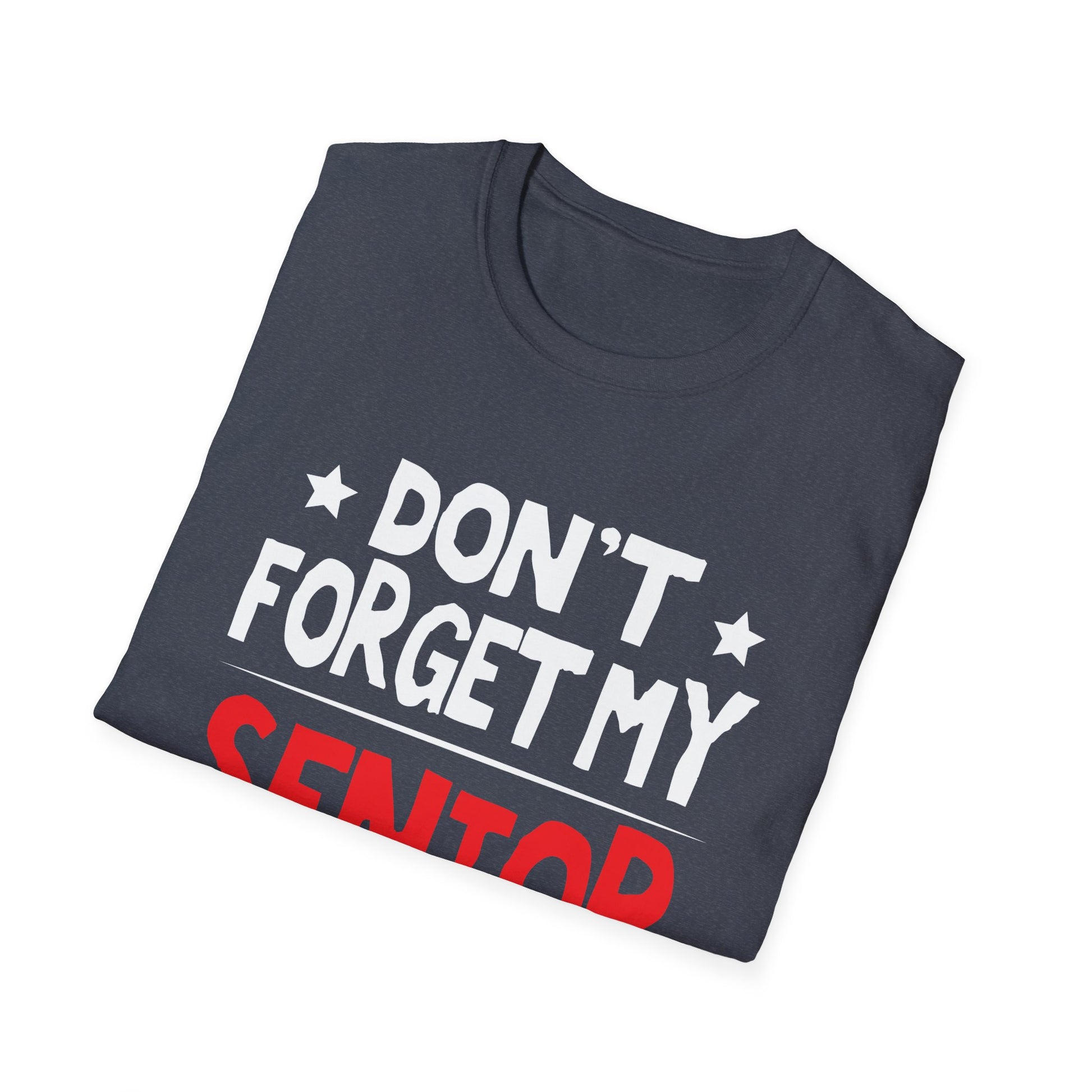 Senior Don't  Forget My Discount - Gifts For Senior Citizens Unisex T-Shirt