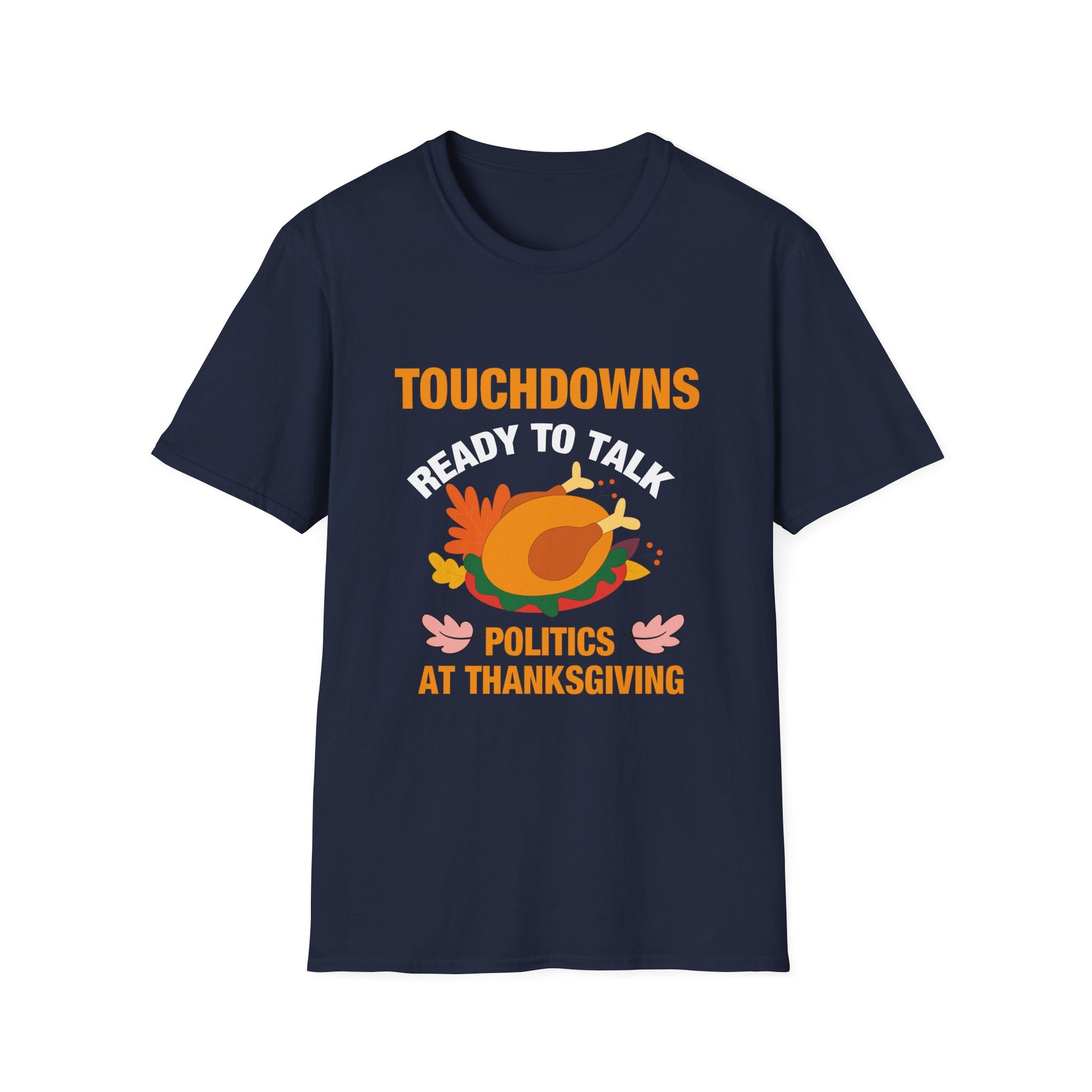 Thanksgiving Football Shirt - "Touchdowns Ready to Talk Politics at Thanksgiving" Tee