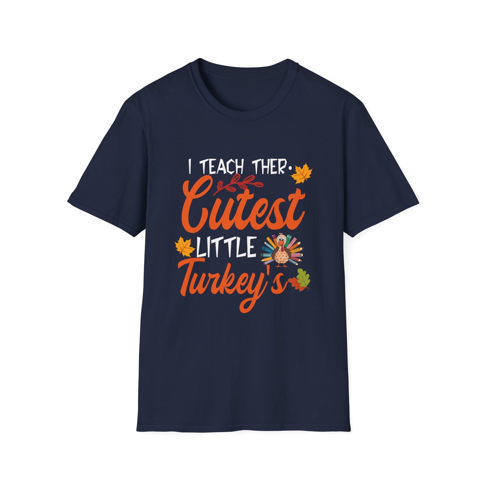Thanksgiving Themed - I Teach The Cutest Little Turkeys  Unisex T-Shirt