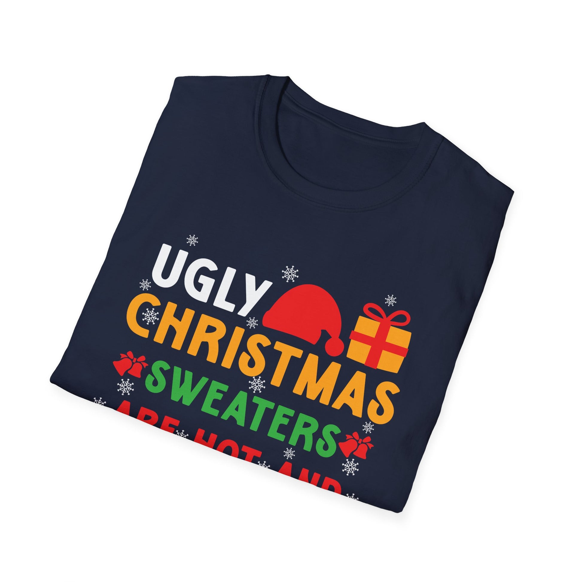Funny Christmas T-Shirt - "Ugly Christmas Sweaters Are Hot and Overrated" Holiday Tee