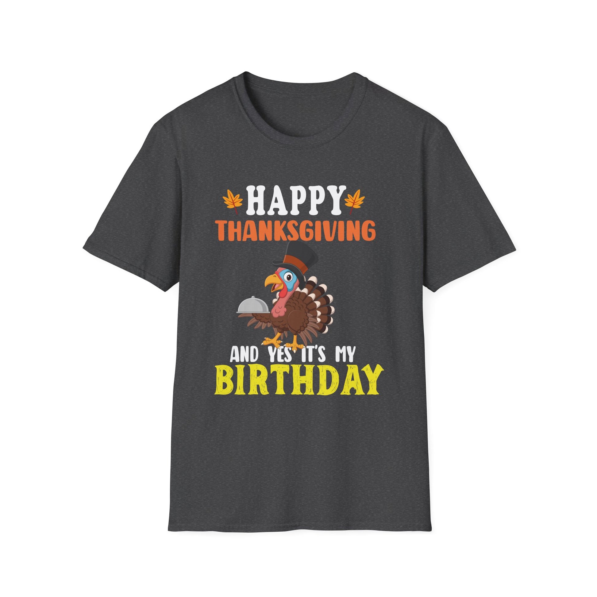 Thanksgiving Birthday T-Shirt — "Happy Thanksgiving and Yes It's My Birthday" Turkey Tee