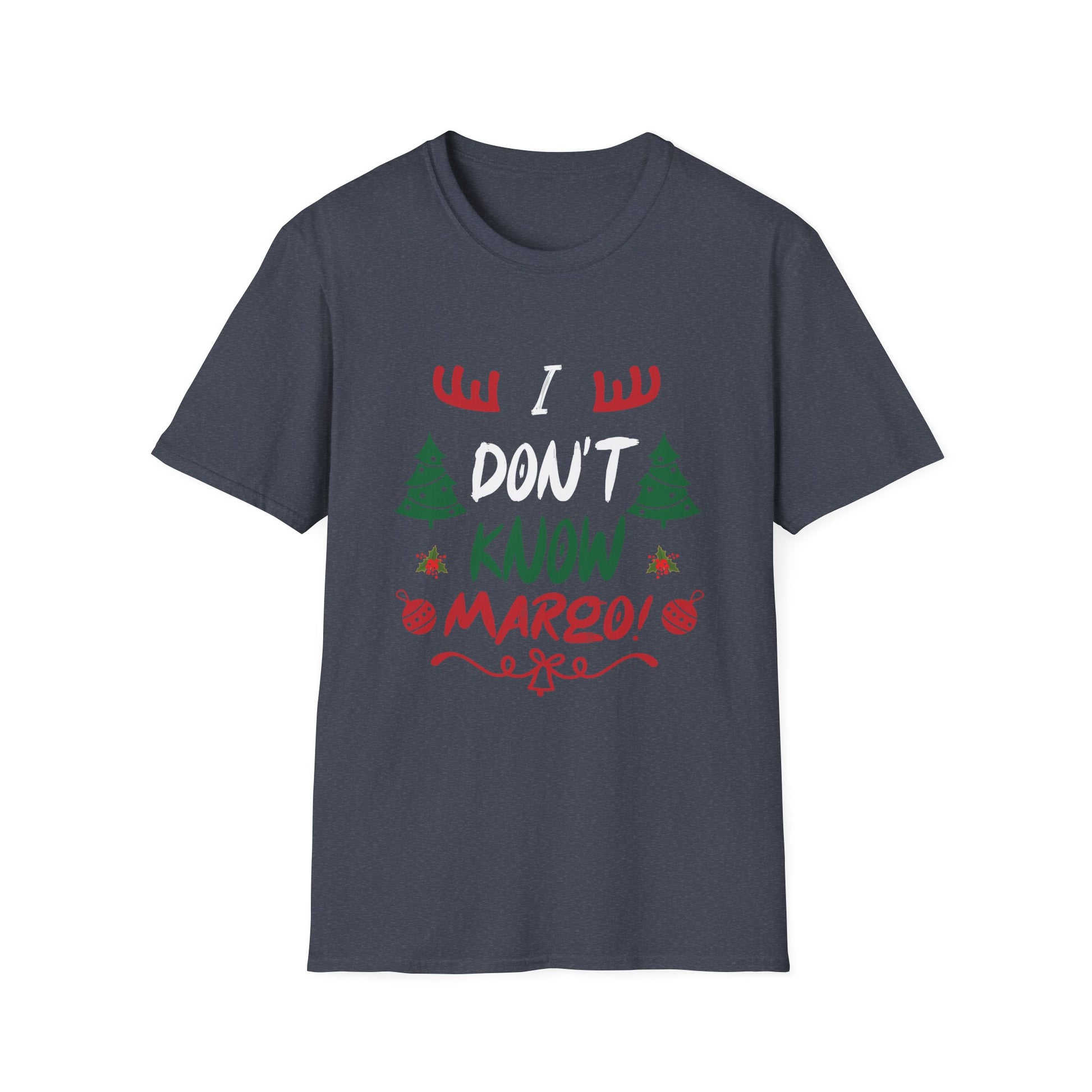 Funny Christmas I Don t Know Margo Unisex T-Shirt
