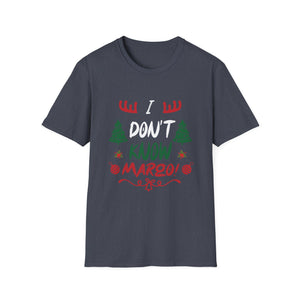 Funny Christmas I Don t Know Margo Unisex T-Shirt