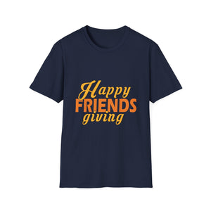 Friendsgiving T-Shirt — “Happy FRIENDS giving” Thanksgiving Tee  Unisex T-Shirt