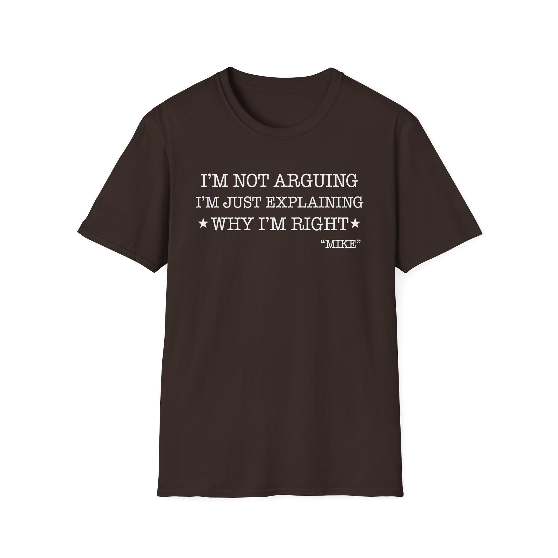 Funny Quote T-Shirt — "I'm Not Arguing I'm Just Explaining Why I'm Right" Graphic Tee