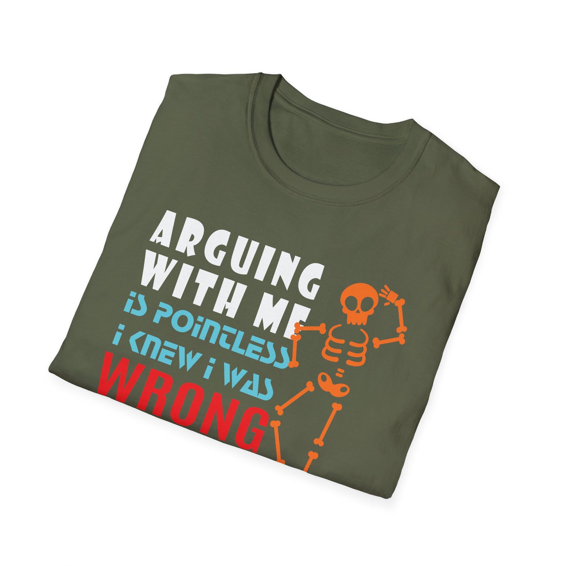 T-Shirt — "Arguing With Me Is Pointless I Knew I Was Wrong 10 Minutes Ago" Skeleton Graphic