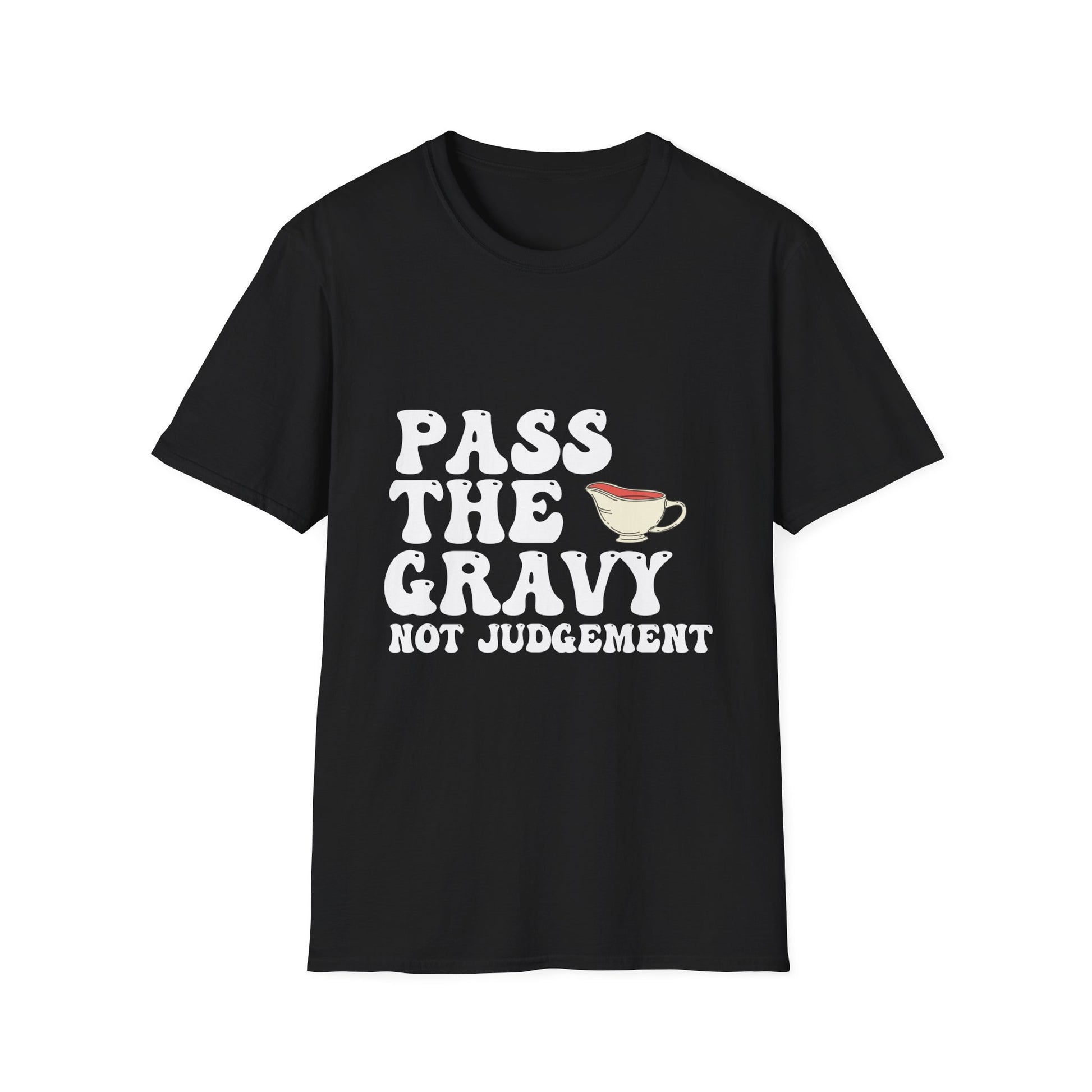 Pass The Gravy Not Judgement T-Shirt — Funny Thanksgiving Holiday Tee  Unisex T-Shirt
