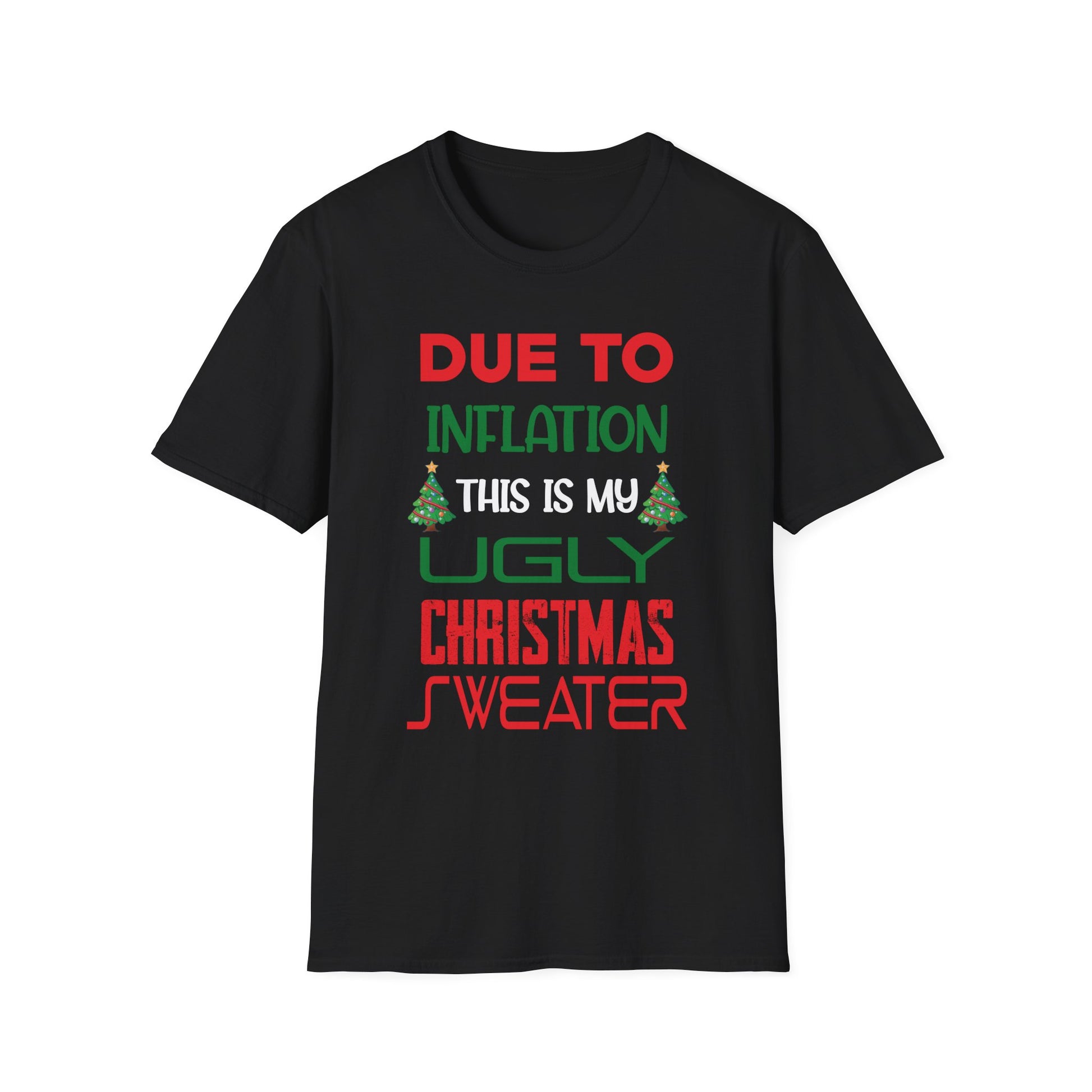 Due to Inflation This is My Ugly Sweater For Christmas Unisex T-Shirt