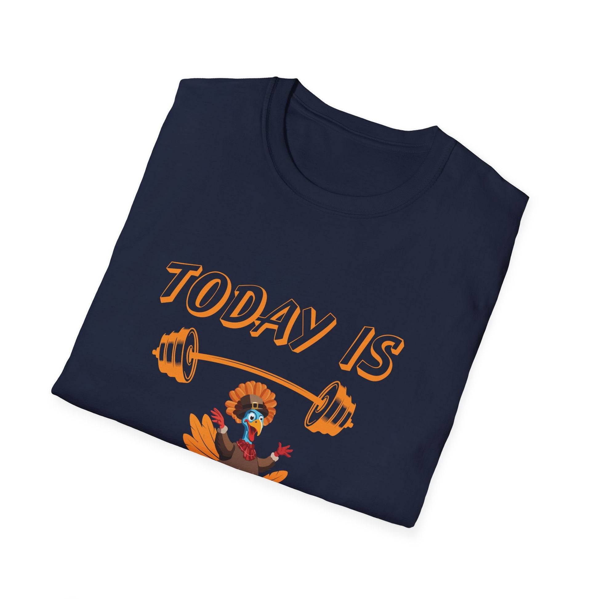 Leg Day Turkey T-Shirt — "Today Is Leg Day" Thanksgiving Gym Tee  Unisex T-Shirt