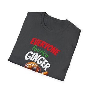 Christmas Gingerbread Everyone Loves A Ginger Unisex T-Shirt
