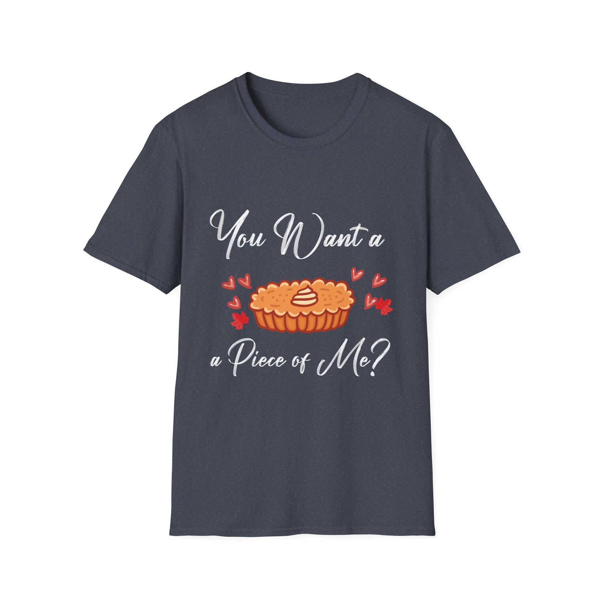 T-Shirt — "You Want a Piece of Me?" Pumpkin Pie Valentine Graphic Tee  Unisex T-Shirt