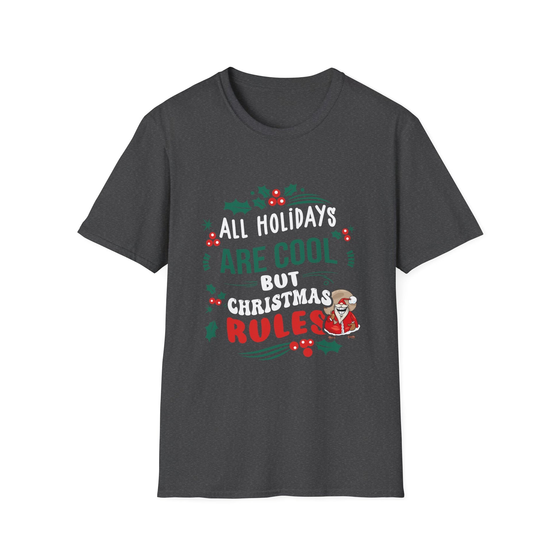 Christmas Rules T-Shirt — "All Holidays Are Cool But Christmas Rules" Holiday Tee