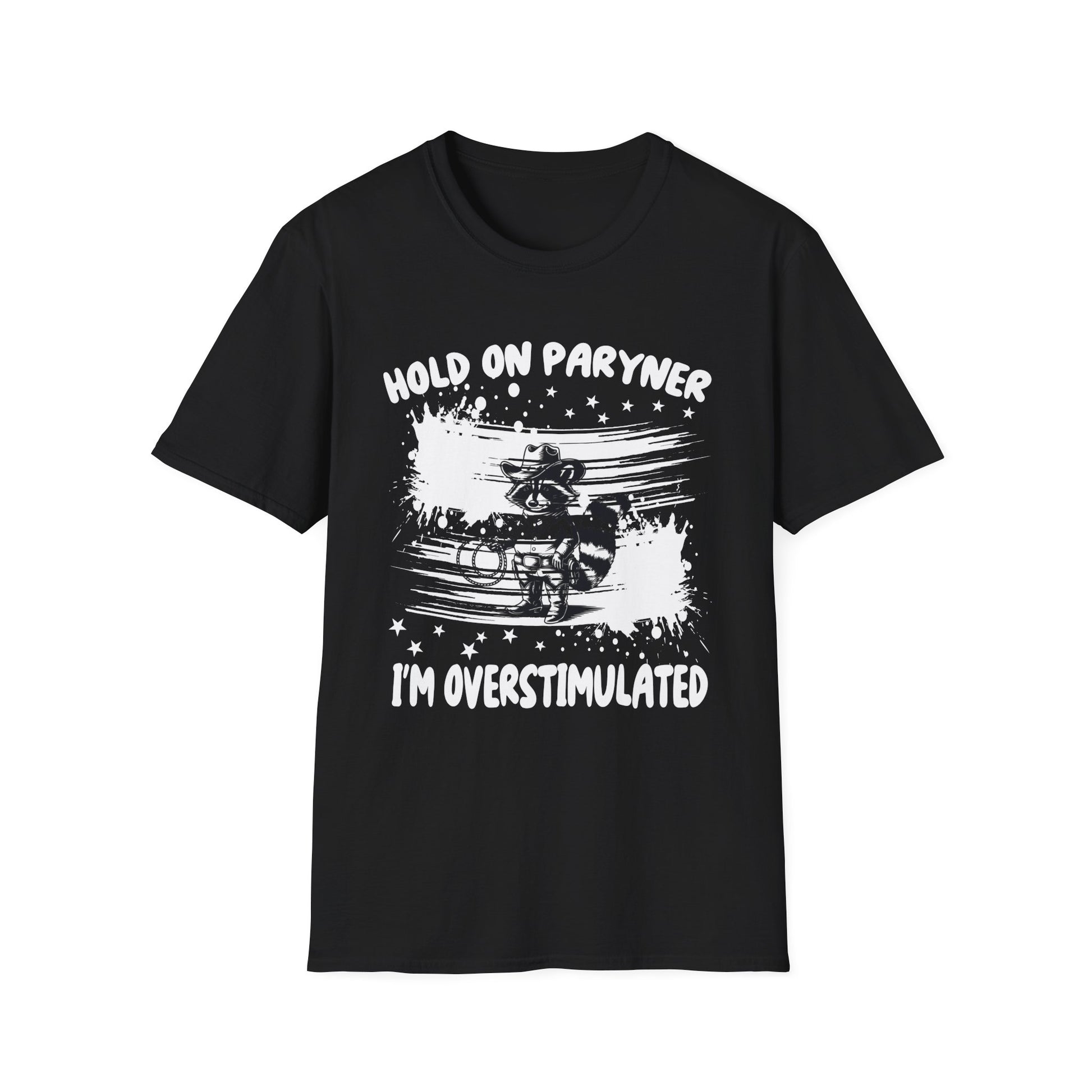 Overstimulated Raccoon T-Shirt — "Hold On Paryner I’m Overstimulated" Funny Graphic Tee