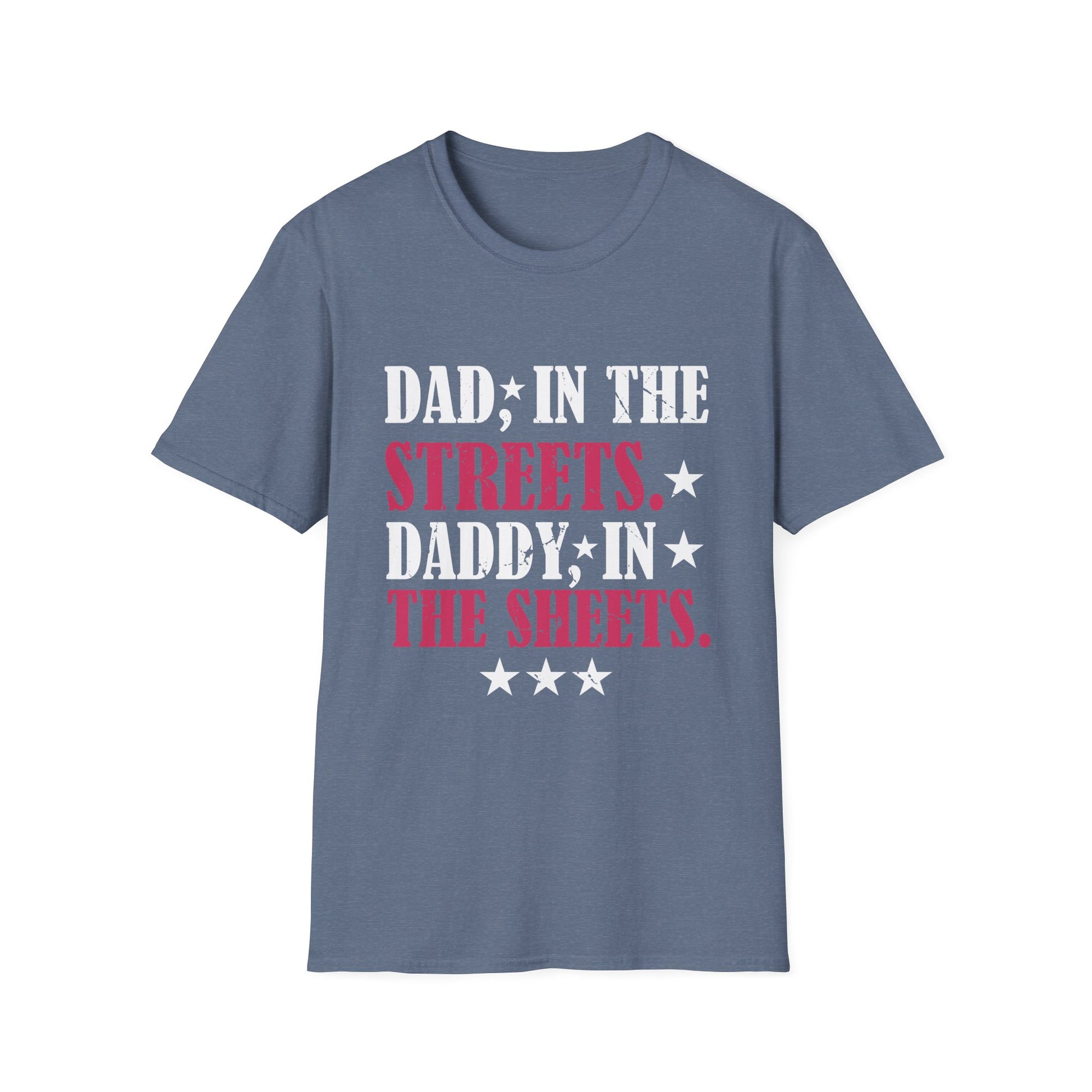 Dad In The Streets Daddy In The Sheets Apparel Unisex T-Shirt