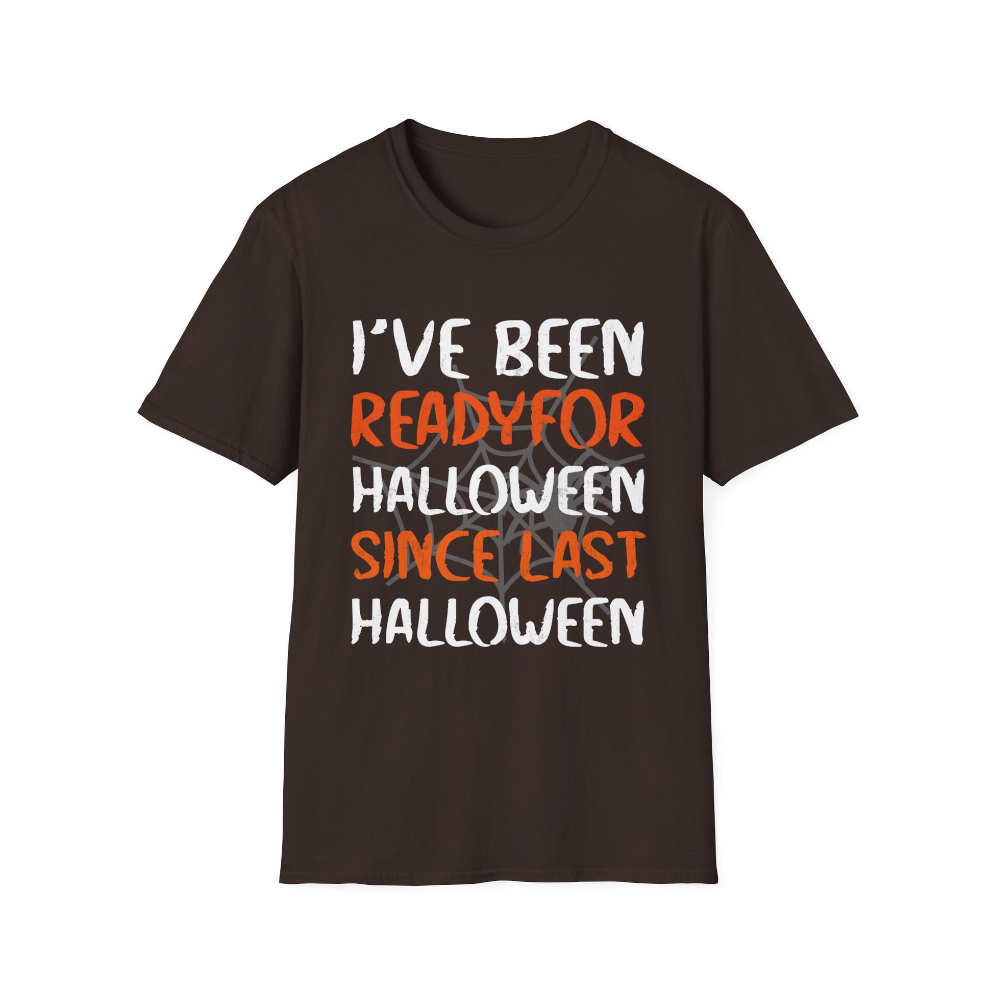 I've Been Ready For Halloween Since Last Halloween Tee Unisex Softstyle T-Shirt