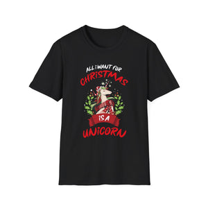 All I Want For Christmas Is A Unicorn Christmas Unicorn Unisex T-Shirt