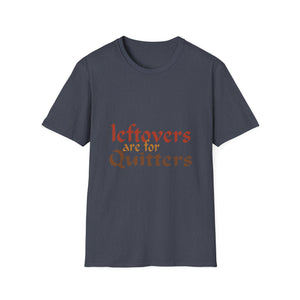 Leftovers Are for Quitters T-Shirt