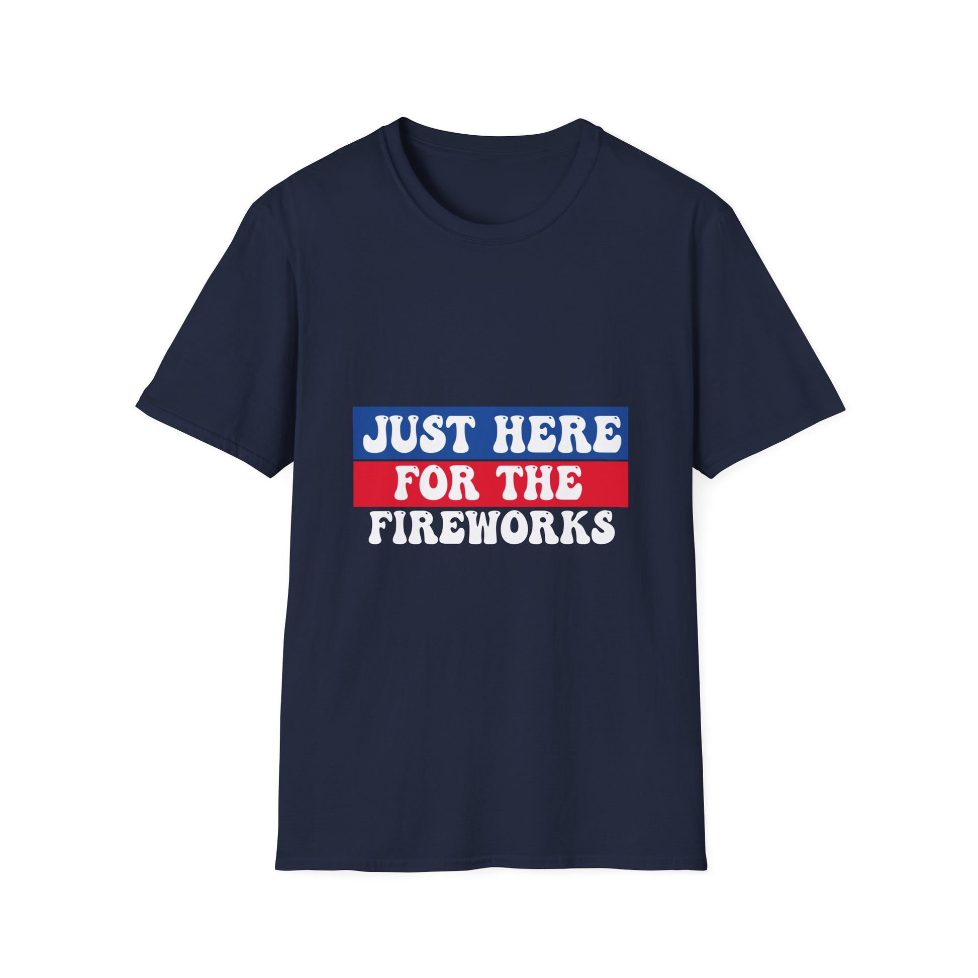 T-Shirt — "Just Here for the Fireworks" Patriotic Fourth of July Tee