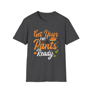 Get Your Fat Pants Ready Unisex T-Shirt