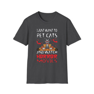 Pet Cats & Horror Movies T-Shirt — I Just Want to Pet Cats and Watch Horror Movies