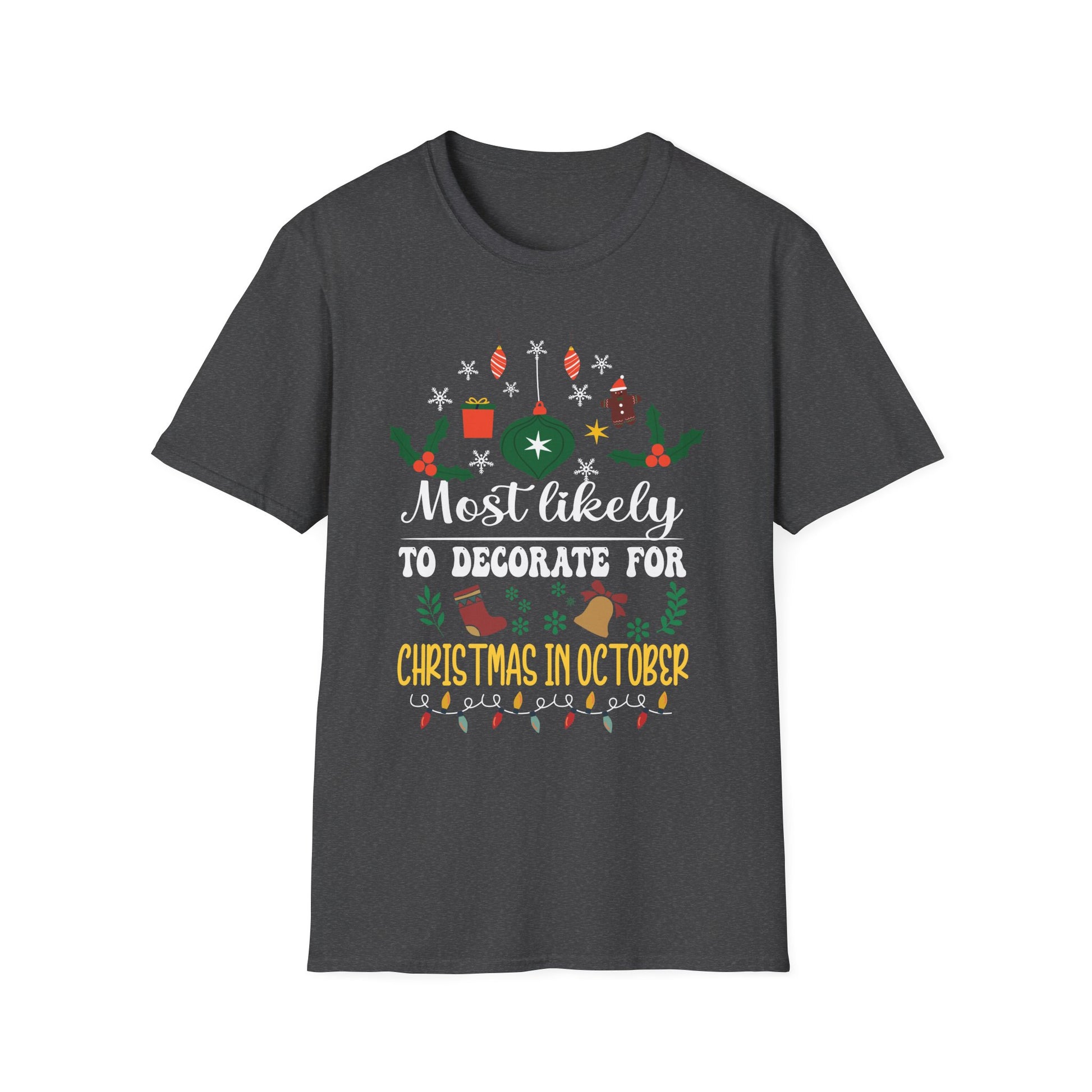 Most Likely To Decorate For Christmas In October Christmas Unisex Softstyle T-Shirt
