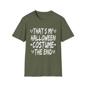 Halloween Costume T-Shirt — “That’s My Halloween Costume, The End” Funny Graphic Tee