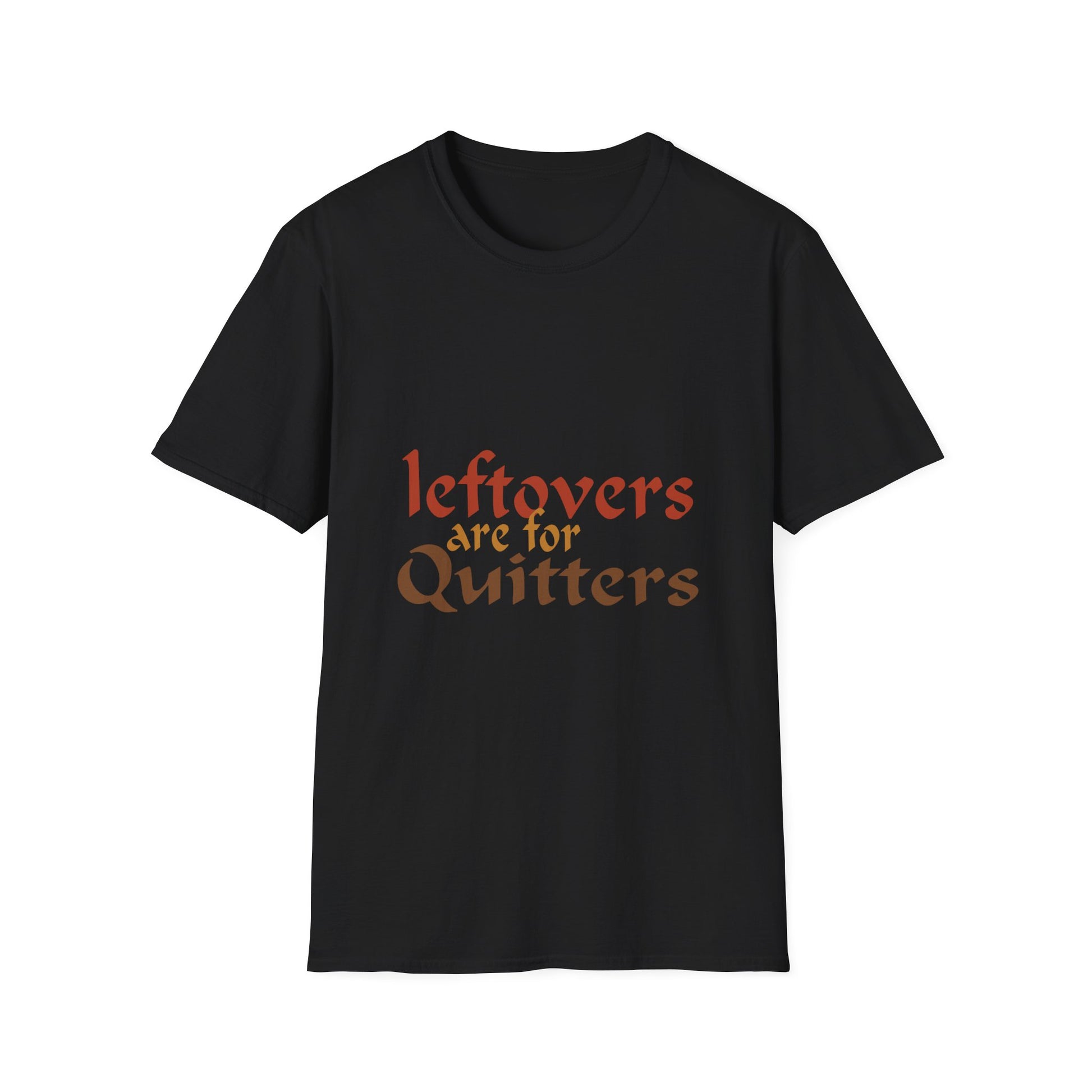 Leftovers Are for Quitters T-Shirt