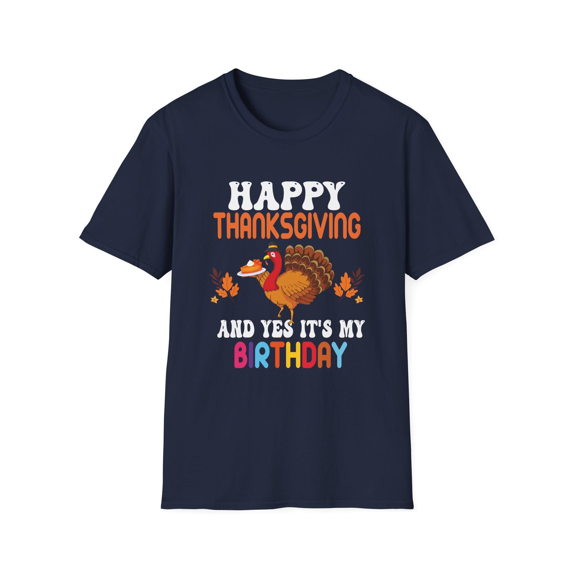 Thanksgiving Birthday T-Shirt — "Happy Thanksgiving and Yes It’s My Birthday" Turkey Tee