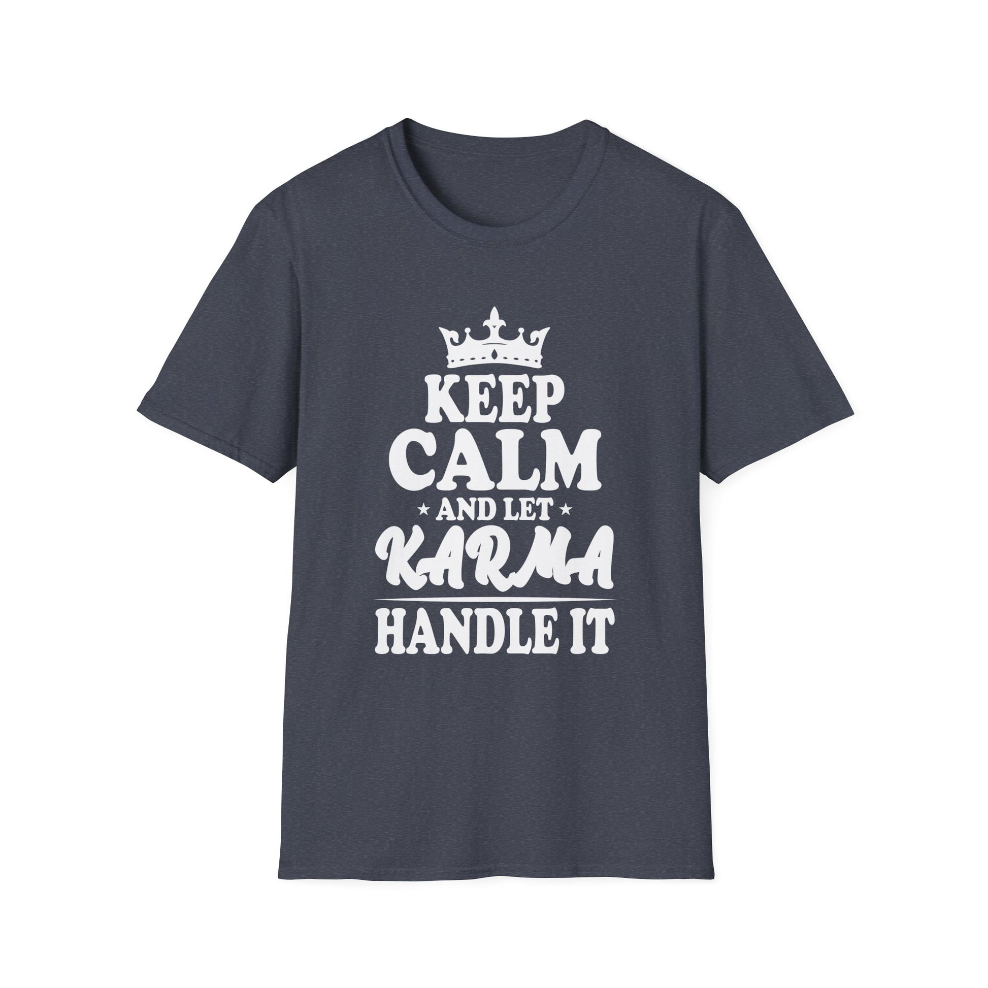 KEEP CALM and let KARMA Handle It _ Funny Cute Karmic Unisex T-Shirt