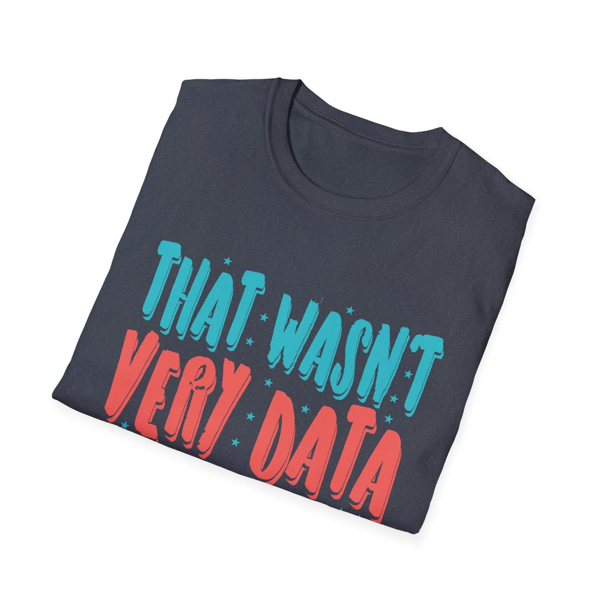 That Wasn't Very Data Driven of You Funny Data Analyst Retro Unisex T-Shirt